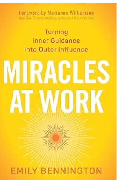 Miracles at Work: Turning Inner Guidance Into Outer Influence
